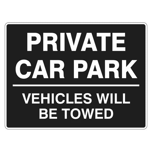 Car Park Sign - Private Car Park Vehicles Will Be Towed