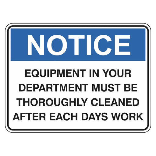 Notice Sign - Equipment In Your Department Must Be Thoroughly Cleaned After Each Days Work