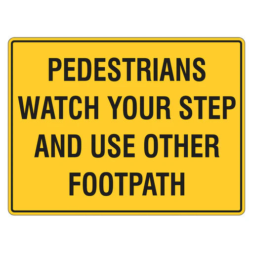 Pedestrian Sign - Watch Your Step And Use Other Footpath