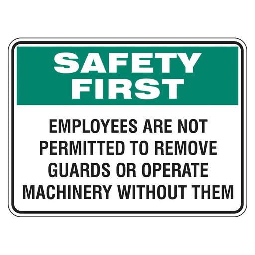 Safety First Sign - Employee Are Not Permitted To Remove Guards - Premium Nameplates