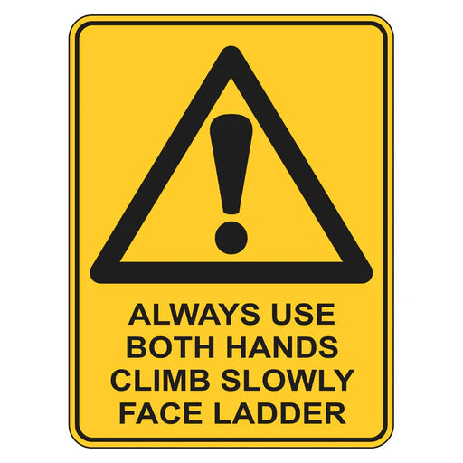 Warning Sign - Always Use Both Hands Climb Slowly Face Ladder