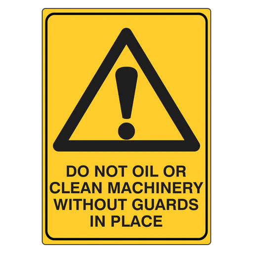 Warning Sign - Do Not Oil Or Clean Machinery Without Guards In Place