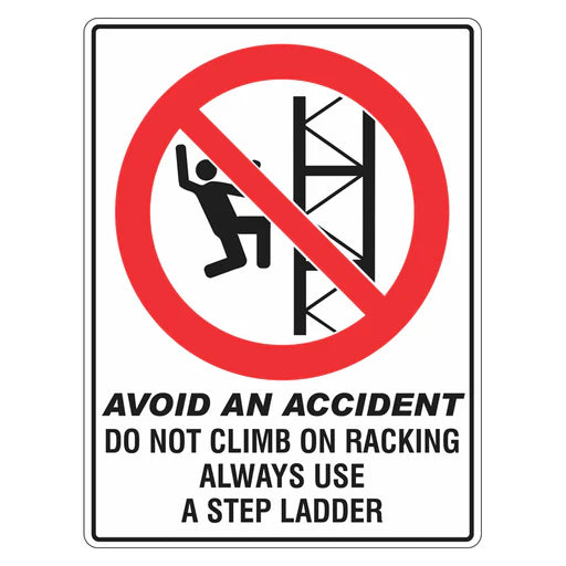 Avoid An Accident Sign - Do Not Climb On Racking Always Use A Step Ladder