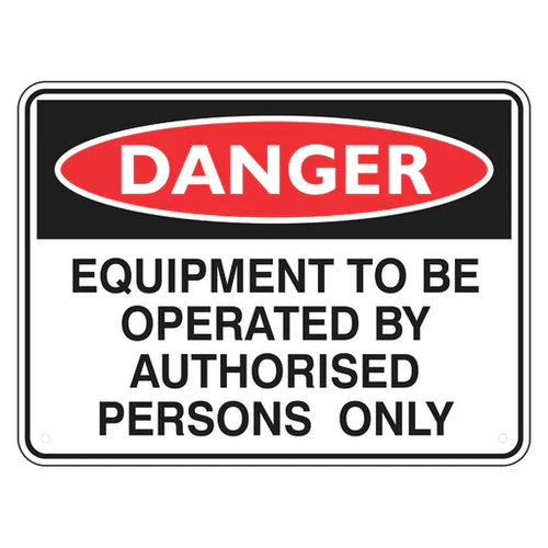 Danger Sign – Equipment To Be Operated By Authorised Persons Only - Premium Nameplates