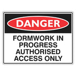 Danger Sign - Formwork In Progress Authorised Access Only