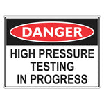 Danger Sign – High Pressure Testing In Progress - Premium Nameplates