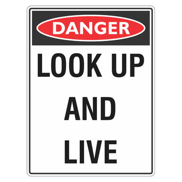 Danger Sign – Look Up And Live - Premium Nameplates